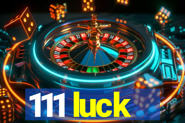 111 luck